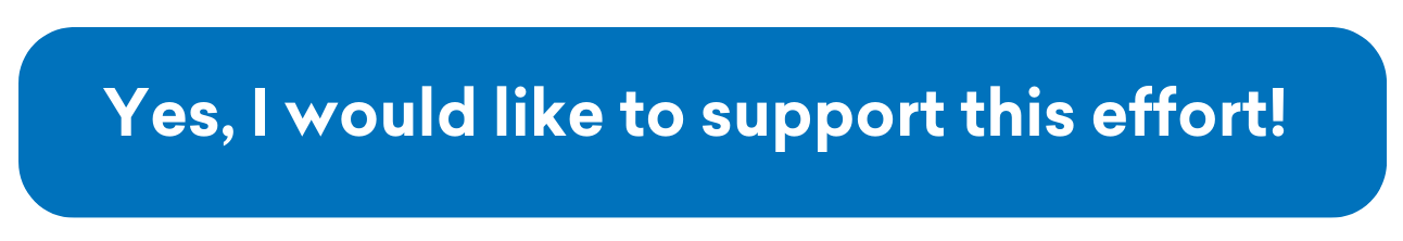 YES, I WANT TO SUPPORT THIS EFFORT YES, I WANT TO SUPPORT THIS EFFORT